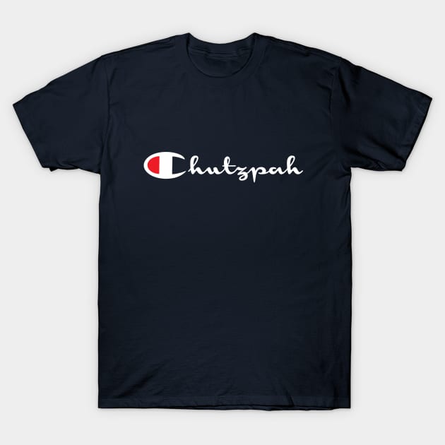 Champion of Chutzpah T-Shirt T-Shirt by ölümprints